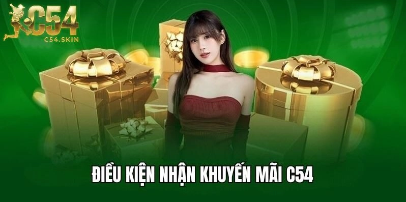 Điều kiện tối thiểu để nhận ưu đãi khuyến mãi C54